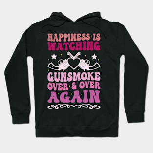 Happiness Is Watching Gunsmoke Over And Over Again Hoodie